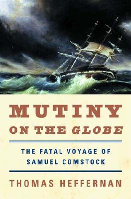 Mutiny on the Globe: The Fatal Voyage of Samuel Comstock (Hardcover)