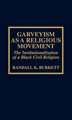 Garveyism as a Religious Movement: The Institutionalization of a Black Civil Religion (Hardcover)