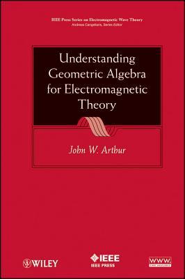 Understanding Geometric Algebra for Electromagnetic Theory (Hardcover)