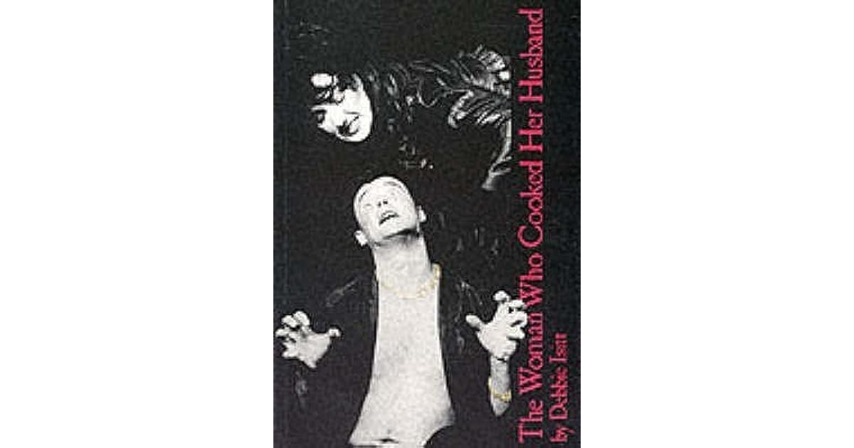 The Woman Who Cooked Her Husband by Debbie Isitt
