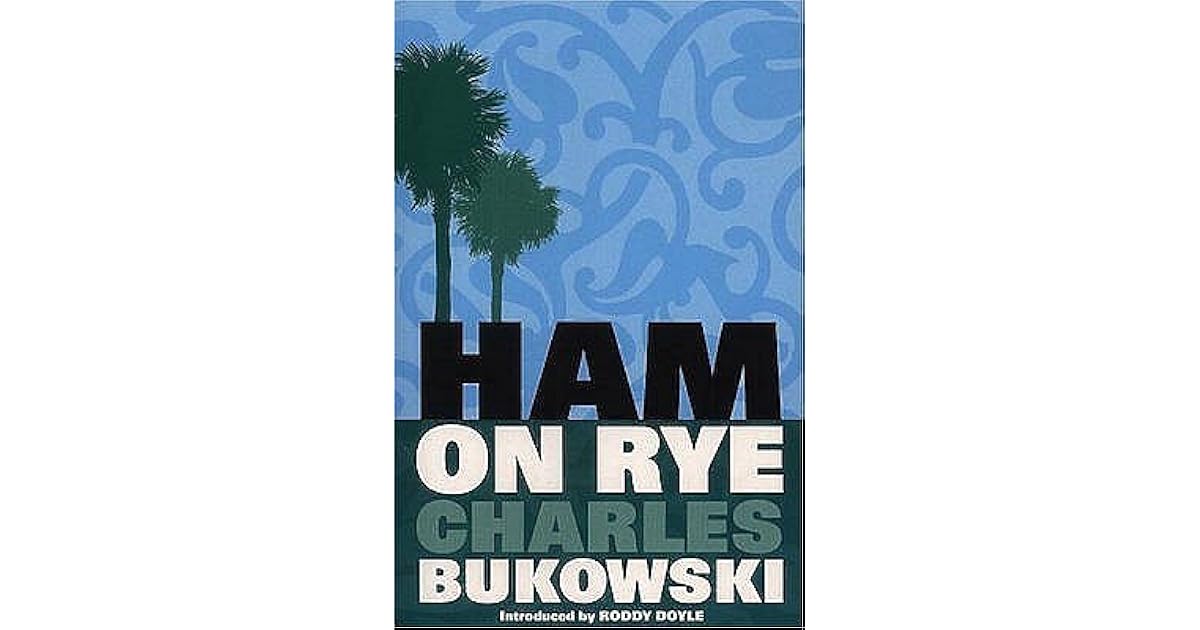 Ham on Rye by Charles Bukowski