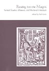 Reading from the Margins: Textual Studies, Chaucer, and Medieval Literature Reading from the Margins: Textual Studies, Chaucer, and Medieval Literature