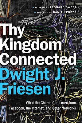Thy Kingdom Connected: What the Church Can Learn from Facebook, the Internet, and Other Networks (ēmersion: Emergent Village resources for communities of faith)