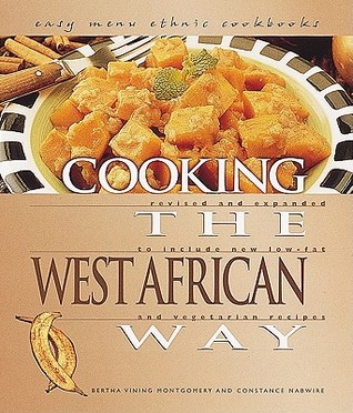 Cooking the West African Way: Revised and Expanded to Include New Low-Fat and Vegetarian Recipes (Easy Menu Ethnic Cookbooks)