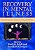 Recovery in Mental Illness: Broadening Our Understanding of Wellness