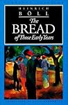 The Bread of Those Early Years by Heinrich Böll