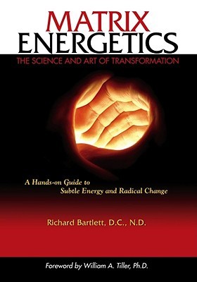 Matrix Energetics: The Science and Art of Transformation (Hardcover)