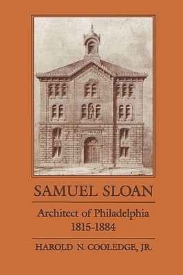 Samuel Sloan Architect of Philadelphia 1815-1884 (Paperback)