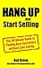 HANG UP And Start Selling: The 30 Minute Guide to Finding New Customers without Cold Calling