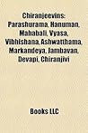 Chiranjeevins: Parashurama, Hanuman, Mahabali, Vyasa, Vibhishana, Ashwatthama, Markandeya, Jambavan, Devapi, Chiranjivi