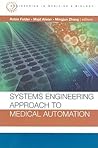 Systems Engineering Approach to Medical Automation (Artech House Series, Engineering in Medicine & Biology)