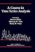 A Course in Time Series Analysis by Daniel Peña
