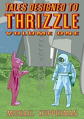 Tales Designed to Thrizzle, Volume One (Hardcover)