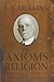 The Axioms of Religion: A New Interpretation of the Baptist Faith