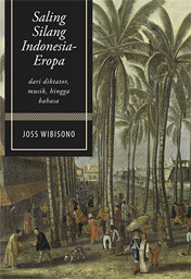 Saling Silang Indonesia-Eropa: Dari Diktator, Musik, hingga Bahasa (Paperback)