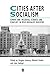 Cities After Socialism: Urban and Regional Change and Conflict in Post-Socialist Societies