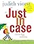 Just in Case by Judith Viorst Just in Case by Judith Viorst