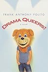 Drama Queers! by Frank Anthony Polito