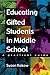 Educating Gifted Students in Middle School: A Practical Guide