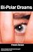Bi Polar Dreams