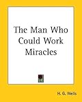 The Man Who Could Work Miracles