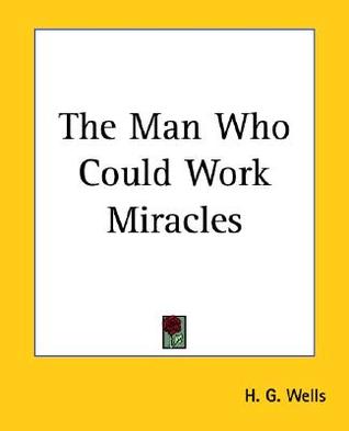 The Man Who Could Work Miracles (Paperback)