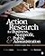 Action Research for Business, Nonprofit, and Public Administration: A Tool for Complex Times