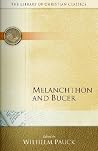 Melanchthon and Bucer (Library of Christian Classics) Melanchthon and Bucer (Library of Christian Classics)