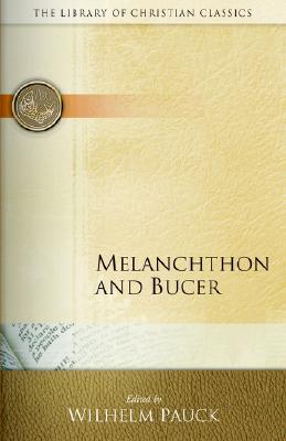 Melanchthon and Bucer (Library of Christian Classics)