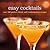 Easy Cocktails: Over 200 Classic and Contemporary Recipes