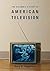 The Columbia History of American Television by Gary R. Edgerton
