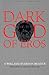 Dark God of Eros: A William...
