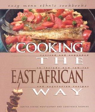Cooking the East African Way: Revised and Expanded to Include New Low-Fat and Vegetarian Recipes (Easy Menu Ethnic Cookbooks)