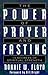 The Power of Prayer and Fasting: 10 Secrets of Spiritual Strength