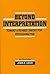 Beyond Interpretation: Toward a Revised Theory for Psychoanalysis