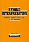Beyond Interpretation: Toward a Revised Theory for Psychoanalysis