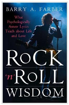 Rock 'n' Roll Wisdom: What Psychologically Astute Lyrics Teach about Life and Love (Sex, Love, and Psychology)