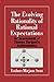 The Evolving Rationality of Rational Expectations: An Assessment of Thomas Sargent's Achievements (Historical Perspectives on Modern Economics)