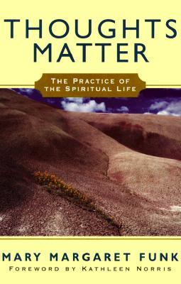 Thoughts Matter: The Practice of the Spiritual Life (Paperback)