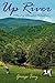 Up River: A Novel of Attempted Restoration
