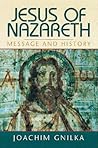 Jesus of Nazareth: Message and History Jesus of Nazareth: Message and History