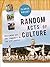 Random Acts of Culture: Reclaiming Art and Community in the 21st Century