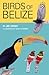 Birds of Belize (Corrie Herring Hooks Series)