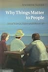 Why Things Matter to People: Social Science, Values and Ethical Life