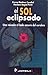 El sol eclipsado. Una mirada al lado oscuro del cerebro (Spanish Edition)