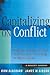 Capitalizing On Conflict: Strategies and Practices for Turning Conflict to Synergy in Organizations: A Manager's Handbook
