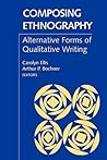 Composing Ethnography: Alternative Forms of Qualitative Writing