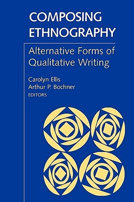 Composing Ethnography: Alternative Forms of Qualitative Writing (Paperback)