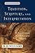 Tradition, Scripture, and Interpretation: A Sourcebook of the Ancient Church (Evangelical Ressourcement: Ancient Sources for the Church's Future)