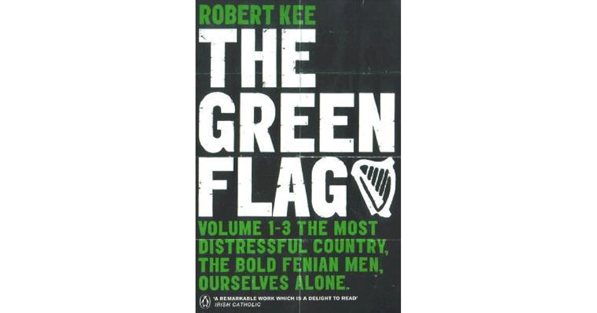 The Green Flag, Volumes 1 3 by Robert Kee